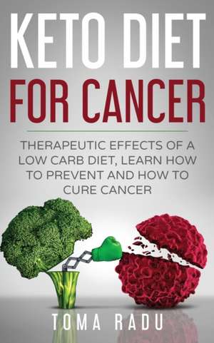 Keto Diet for Cancer de Radu Toma