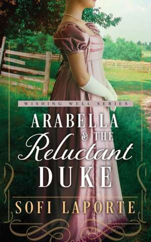 Arabella and the Reluctant Duke de Sofi Laporte