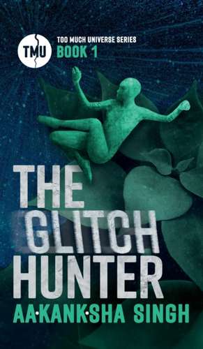 The Glitch Hunter de Aakanksha Singh