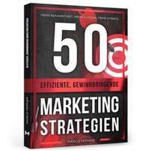 50 effiziente, gewinnbringende Marketingstrategien de Marco Perner