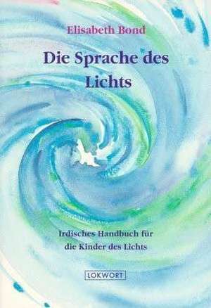 Die Sprache des Lichts de Elisabeth Bond