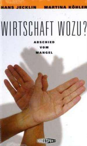 Wirtschaft wozu? de Hans Jecklin