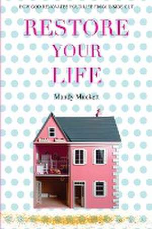 Restore Your Life de Mandy Muckett