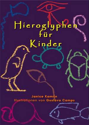 Hieroglyphen für Kinder de Janice Kamrin