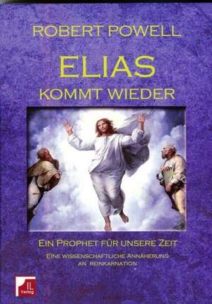 Elias kommt wieder. Ein Prophet für unsere Zeit. de Robert Powell