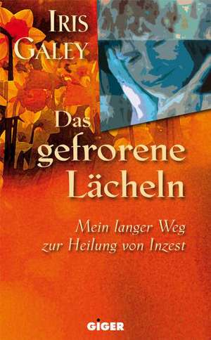 Das gefrorene Lächeln de Iris Galey