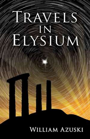 Travels in Elysium de William Azuski