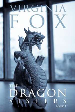 The Dragon Sisters de Virginia Fox