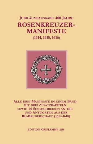 Jubiläumsausgabe 400 Jahre Rosenkreuzer-Manifeste (1614, 1615, 1616) de M. P. Steiner