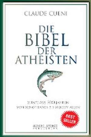 Die Bibel der Atheisten de Claude Cueni