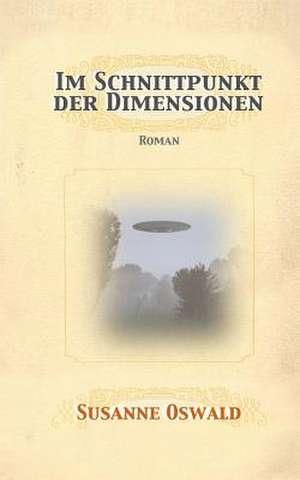 Im Schnittpunkt Der Dimensionen de Susanne Oswald