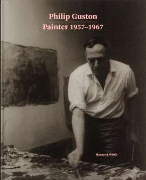 Philip Guston - Painter 1957-1967 de Paul Schimmel