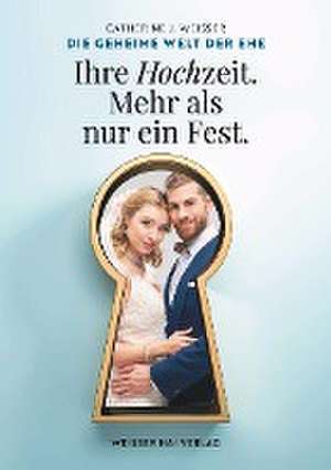 Die geheime Welt der Ehe de Catherine J. Weisser