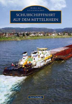 Schubschifffahrt auf dem Mittelrhein de Gerd Schuth