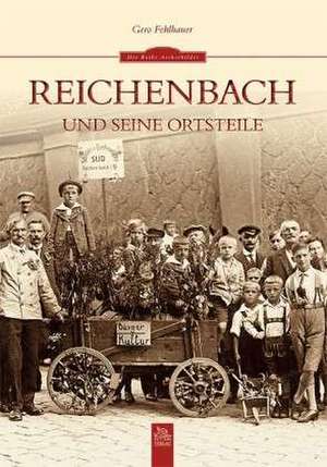 Reichenbach und seine Ortsteile de Gero Fehlhauer