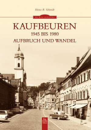 Kaufbeuren 1945 bis 1980 de Heinz R. Schmidt