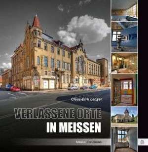 Verlassene Orte in Meissen de Claus-Dirk Langer