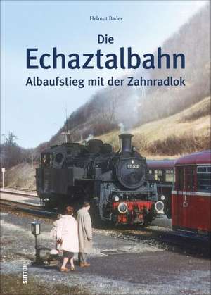 Die Echaztalbahn de Helmut Bader