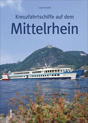 Kreuzfahrtschiffe auf dem Mittelrhein de Gerd Schuth