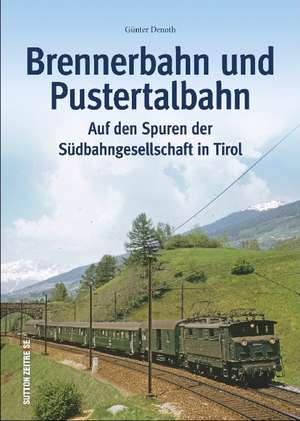 Brennerbahn und Pustertalbahn de Günter Denoth