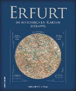 Erfurt in historischen Karten 1493 bis 1993