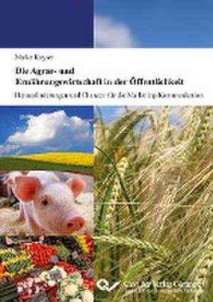 Die Agrar- und Ernährungswirtschaft in der Öffentlichkeit de Maike Kayser