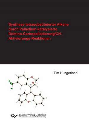 Synthese tetrasubstituierter Alkene durch Palladium-katalysierte Domino-Carbopalladierung/CH-Aktivierungs- Reaktionen de Tim Hungerland