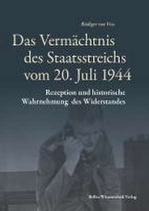 Das Vermächtnis des Staatsstreichs vom 20. Juli 1944 de Rüdiger Voss