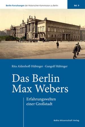 Das Berlin Max Webers de Rita Aldenhoff-Hübinger