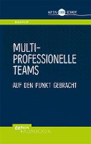 Multiprofessionelle Teams auf den Punkt gebracht de Elmar Philipp