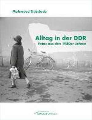 Alltag in der DDR de Mahmoud Dabdoub