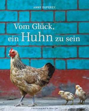 Vom Glück, ein Huhn zu sein de Anny Duperey