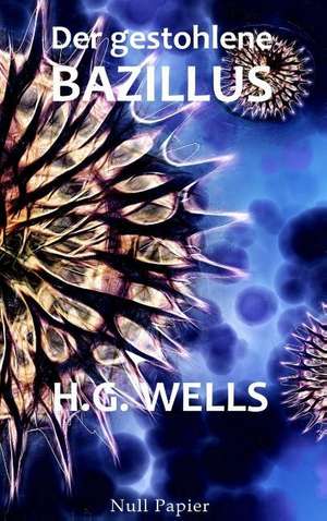 Der gestohlene Bazillus de H. G. Wells