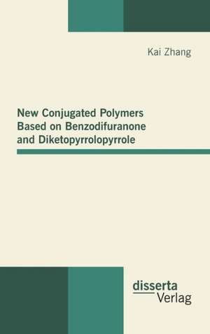 New Conjugated Polymers Based on Benzodifuranone and Diketopyrrolopyrrole de Kai Zhang