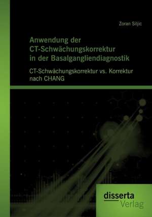 Anwendung Der CT-Schw Chungskorrektur in Der Basalgangliendiagnostik: CT-Schw Chungskorrektur vs. Korrektur Nach Chang de Zoran Siljic