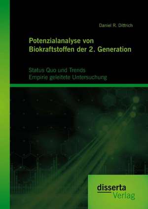 Potenzialanalyse Von Biokraftstoffen Der 2. Generation: Empirie Geleitete Untersuchung de Daniel R. Dittrich