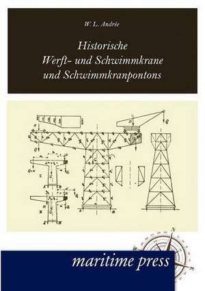 Historische Werft- und Schwimmkrane und Schwimmkranpontons de W. L. Andrée