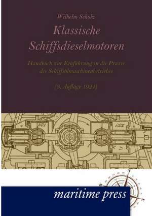 Klassische Schiffsdieselmotoren de Wilhelm Scholz