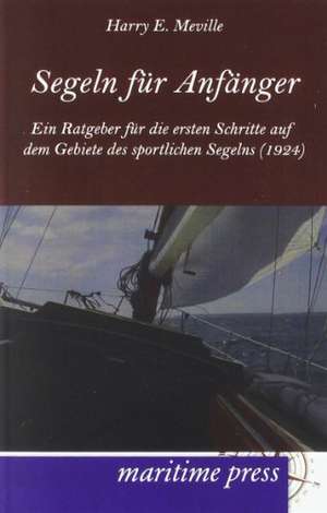 Segeln für Anfänger de Harry E. Meville