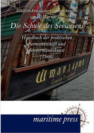 Die Schule des Seewesens de R. Werner