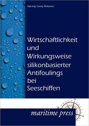 Wirtschaftlichkeit und Wirkungsweise silikonbasierter Antifoulings bei Seeschiffen de Cesary Afeltowicz