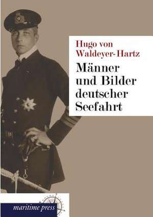 Männer und Bilder deutscher Seefahrt de Hugo von Waldeyer-Hartz