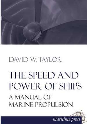 The Speed and Power of Ships de David W. Taylor