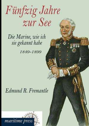 Fünfzig Jahre zur See de Edmund Robert Fremantle