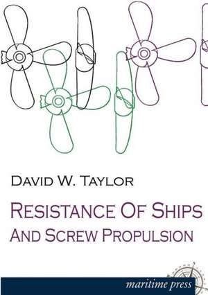 Resistance of Ships and Screw Propulsion de David W. Taylor