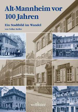 Alt-Mannheim vor 100 Jahren de Volker Keller