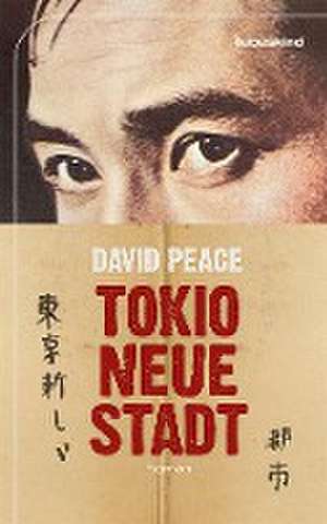 Tokio, neue Stadt de David Peace