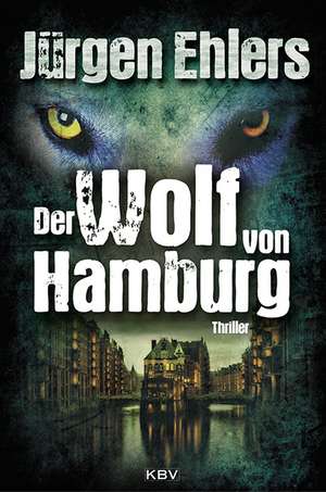 Der Wolf von Hamburg de Jürgen Ehlers