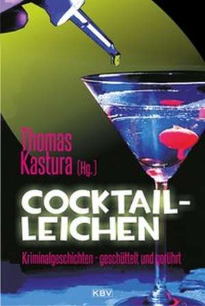 Cocktail-Leichen de Thomas Kastura