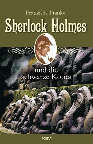 Sherlock Holmes und die schwarze Kobra de Fanziska Franke